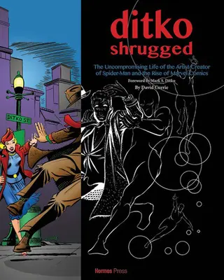 Ditko Shrugged: Bezkompromisowe życie artysty stojącego za Spider-Manem - Ditko Shrugged: The Uncompromising Life of the Artist Behind Spider-Man