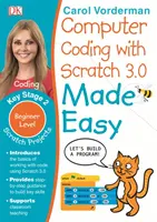 Łatwe kodowanie komputerowe w Scratch 3.0, 7-11 lat (kluczowy etap 2) - ćwiczenia z kodowania komputerowego dla początkujących - Computer Coding with Scratch 3.0 Made Easy, Ages 7-11 (Key Stage 2) - Beginner Level Computer Coding Exercises