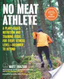 No Meat Athlete, Revised and Expanded: A Plant-Based Nutrition and Training Guide for Every Fitness Level - Beginner to Beyond [Includes More Than 60 R - No Meat Athlete, Revised and Expanded: A Plant-Based Nutrition and Training Guide for Every Fitness Level--Beginner to Beyond [Includes More Than 60 R