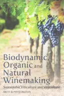 Biodynamiczna, organiczna i naturalna produkcja wina: Zrównoważona uprawa winorośli i winiarstwo - Biodynamic, Organic and Natural Winemaking: Sustainable Viticulture and Viniculture