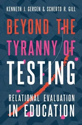 Poza tyranią testów: Ewaluacja relacyjna w edukacji - Beyond the Tyranny of Testing: Relational Evaluation in Education