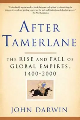 Po Tamerlanie: Powstanie i upadek światowych imperiów, 1400-2000 - After Tamerlane: The Rise and Fall of Global Empires, 1400-2000