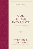 Bóg Syn Wcielony: Doktryna Chrystusa - God the Son Incarnate: The Doctrine of Christ