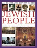 Ilustrowana historia narodu żydowskiego: The Epic 4,000-Year Story of the Jews, from the Ancient Patriarchs and Kings Through Centuries-Long Perse - An Illustrated History of the Jewish People: The Epic 4,000-Year Story of the Jews, from the Ancient Patriarchs and Kings Through Centuries-Long Perse