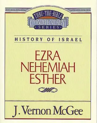 Przekłady Biblijne, tom 15: Historia Izraela (Ezdrasz/Nehemiasz/Estery), 15 - Thru the Bible Vol. 15: History of Israel (Ezra/Nehemiah/Esther), 15