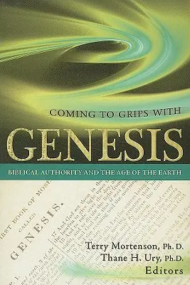 Zgodność z Księgą Rodzaju: Biblijny autorytet i wiek Ziemi - Coming to Grips with Genesis: Biblical Authority and the Age of the Earth