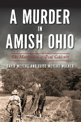 Morderstwo w Amish Ohio: Męczeństwo Paula Coblentza - A Murder in Amish Ohio: The Martyrdom of Paul Coblentz