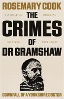 Zbrodnie doktora Gramshawa - upadek lekarza z Yorkshire - Crimes of Dr Gramshaw - Downfall of a Yorkshire Doctor