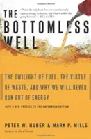 Studnia bez dna: Zmierzch paliwa, cnota marnotrawstwa i dlaczego nigdy nie zabraknie nam energii - The Bottomless Well: The Twilight of Fuel, the Virtue of Waste, and Why We Will Never Run Out of Energy