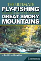 Najlepszy przewodnik wędkarstwa muchowego po Great Smoky Mountains - The Ultimate Fly-Fishing Guide to the Great Smoky Mountains