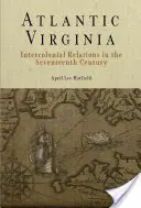 Atlantycka Wirginia: Stosunki międzykolonialne w XVII wieku - Atlantic Virginia: Intercolonial Relations in the Seventeenth Century