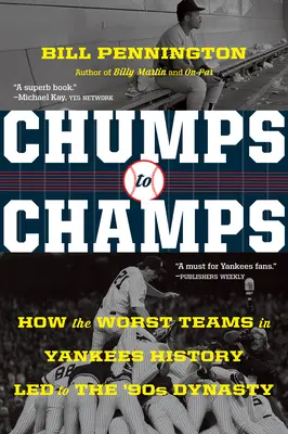 Chumps to Champs: Jak najgorsze drużyny w historii Yankees doprowadziły do dynastii lat 90. - Chumps to Champs: How the Worst Teams in Yankees History Led to the '90s Dynasty