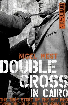 Podwójny krzyż w Kairze: Prawdziwa historia szpiega, który odwrócił losy wojny na Bliskim Wschodzie - Double Cross in Cairo: The True Story of the Spy Who Turned the Tide of the War in the Middle East