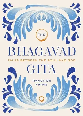 Bhagawad Gita: Rozmowy między duszą a Bogiem - The Bhagavad Gita: Talks Between the Soul and God