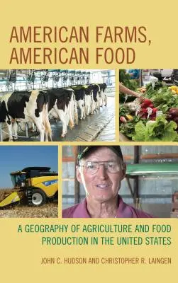 Amerykańskie farmy, amerykańska żywność: Geografia rolnictwa i produkcji żywności w Stanach Zjednoczonych - American Farms, American Food: A Geography of Agriculture and Food Production in the United States