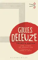 Francis Bacon - Logika doznań (Deleuze Gilles (brak aktualnej afiliacji)) - Francis Bacon - The Logic of Sensation (Deleuze Gilles (No current affiliation))