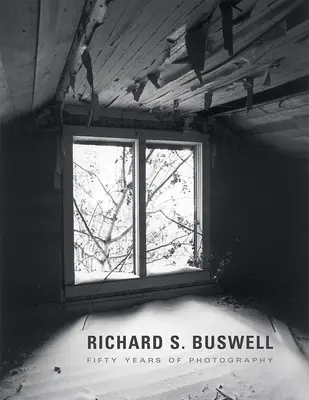 Richard S. Buswell: Pięćdziesiąt lat fotografii - Richard S. Buswell: Fifty Years of Photography