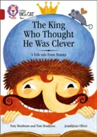 Król, który myślał, że jest mądry: A Folk Tale from Russia: Band 14/Ruby - The King Who Thought He Was Clever: A Folk Tale from Russia: Band 14/Ruby