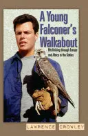 Young Falconer's Walkabout - Autostopem przez Europę i Afrykę w latach sześćdziesiątych - Young Falconer's Walkabout - Hitchhiking through Europe and Africa in the sixties