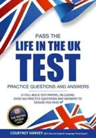 Zdaj test Life in the UK: Praktyczne pytania i odpowiedzi z 21 pełnymi próbnymi testami - Pass the Life in the UK Test: Practice Questions and Answers with 21 Full Mock Tests