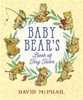 Księga malutkich opowieści małego misia - Baby Bear's Book of Tiny Tales