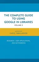 Kompletny przewodnik po korzystaniu z Google w bibliotekach: Badania, aplikacje użytkownika i tworzenie sieci, tom 2 - The Complete Guide to Using Google in Libraries: Research, User Applications, and Networking, Volume 2