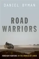 Wojownicy szos: Zagraniczni bojownicy w armiach dżihadu - Road Warriors: Foreign Fighters in the Armies of Jihad