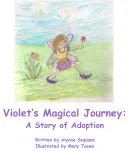 Magiczna podróż fiołków - historia adopcji - Violets Magical Journey - A Story of Adoption