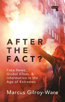 Po fakcie? Prawda o fałszywych wiadomościach - After the Fact?: The Truth about Fake News