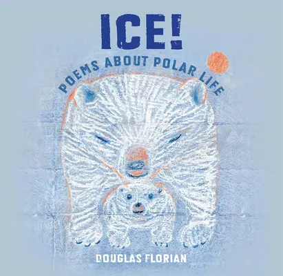 Lód! Wiersze o życiu polarnym - Ice! Poems about Polar Life