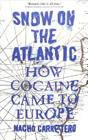 Śnieg na Atlantyku: Jak kokaina dotarła do Europy - Snow on the Atlantic: How Cocaine Came to Europe