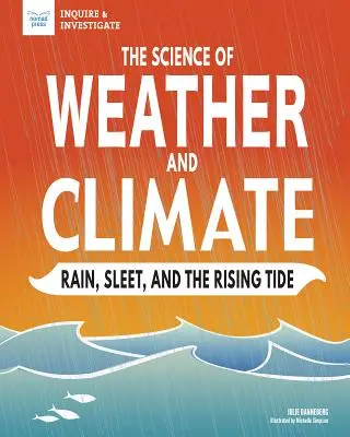 Nauka o pogodzie i klimacie: Deszcz, śnieżyca i rosnący przypływ - The Science of Weather and Climate: Rain, Sleet, and the Rising Tide