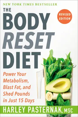 Dieta Body Reset, wydanie poprawione: Wzmocnij swój metabolizm, spal tłuszcz i zrzuć zbędne kilogramy w zaledwie 15 dni - The Body Reset Diet, Revised Edition: Power Your Metabolism, Blast Fat, and Shed Pounds in Just 15 Days