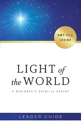 Light of the World Leader Guide: Przewodnik dla początkujących po Adwencie - Light of the World Leader Guide: A Beginner's Guide to Advent