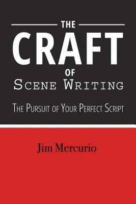 Rzemiosło pisania scen: Krok po kroku do lepszego scenariusza - The Craft of Scene Writing: Beat by Beat to a Better Script