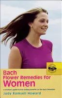 Leki kwiatowe Bacha dla kobiet: Kobiecy przewodnik po leczniczych korzyściach płynących ze stosowania leków Bacha - Bach Flower Remedies for Women: A Woman's Guide to the Healing Benefits of the Bach Remedies