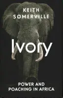 Kość słoniowa - władza i kłusownictwo w Afryce - Ivory - Power and Poaching in Africa