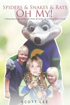 Pająki, węże i szczury - ojej! Humorystyczny opis ponad 40 lat edukacji przyrodniczej - Spiders & Snakes & Rats - Oh My!: A Humorous Account of Over 40 Years of Nature Education