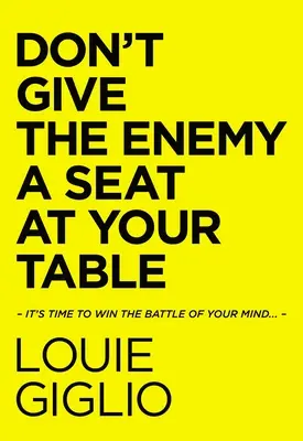 Nie dawaj wrogowi miejsca przy swoim stole: Czas wygrać bitwę o swój umysł... - Don't Give the Enemy a Seat at Your Table: It's Time to Win the Battle of Your Mind...