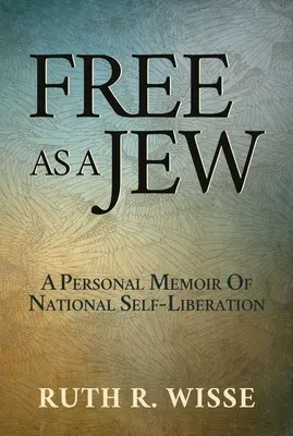 Wolny jak Żyd: Osobisty pamiętnik narodowego wyzwolenia - Free as a Jew: A Personal Memoir of National Self-Liberation