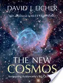 Nowy kosmos: Odpowiedzi na wielkie pytania astronomii - The New Cosmos: Answering Astronomy's Big Questions