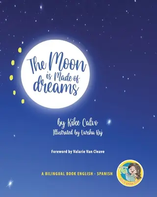 The Moon is Made of Dreams. Książka dwujęzyczna. Dwujęzyczna angielsko-hiszpańska. - The Moon is Made of Dreams. Dual-language Book. Bilingual English-Spanish.