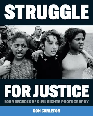 Struggle for Justice: Cztery dekady fotografii praw obywatelskich - Struggle for Justice: Four Decades of Civil Rights Photography