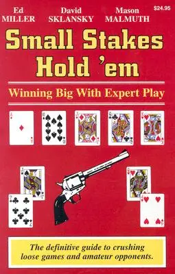 Small Stakes Hold 'em: Wielkie wygrane dzięki grze eksperckiej - Small Stakes Hold 'em: Winning Big with Expert Play