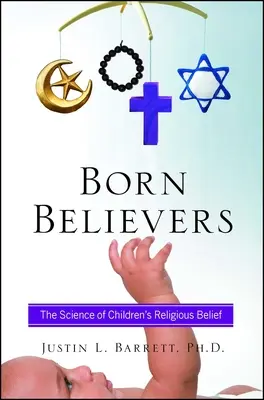 Urodzeni wierzący: Nauka o wierze religijnej dzieci - Born Believers: The Science of Children's Religious Belief