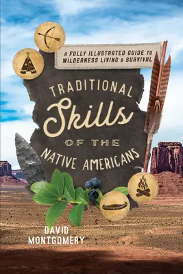 Tradycyjne umiejętności rdzennych Amerykanów: W pełni ilustrowany przewodnik po życiu i przetrwaniu w dziczy - Traditional Skills of the Native Americans: A Fully Illustrated Guide to Wilderness Living and Survival