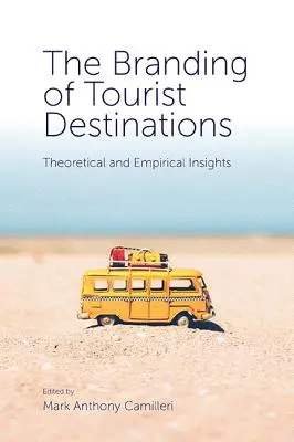 Branding destynacji turystycznych: Spostrzeżenia teoretyczne i empiryczne - The Branding of Tourist Destinations: Theoretical and Empirical Insights