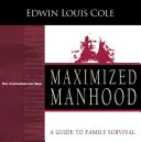 Podręcznik maksymalizacji męskości: Przewodnik po przetrwaniu w rodzinie - Maximized Manhood Workbook: A Guide to Family Survival