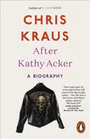 Po Kathy Acker - Biografia - After Kathy Acker - A Biography