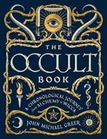 Księga okultyzmu: Chronologiczna podróż od alchemii do wicca - The Occult Book: A Chronological Journey from Alchemy to Wicca